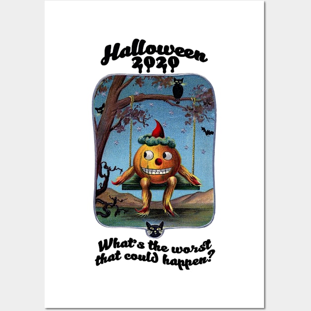 Halloween 2020 What's the Worst That Could Happen Wall Art by Gestalt Imagery